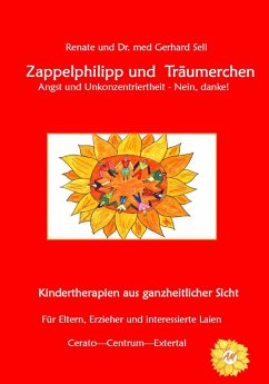 Zappelphilipp und Träumerchen Angst und Unkonzentriertheit-Nein, danke! (eBook, ePUB) - und Gerhard Sell, Renate