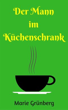 Der Mann im Küchenschrank (eBook, ePUB) - Grünberg, Marie