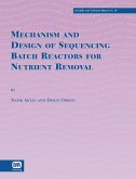 Mechanism and Design of Sequencing Batch Reactors for Nutrient Removal (eBook, PDF) Mechanism and Design of Sequencing Batch Reactors for Nutrient Removal (eBook, PDF)