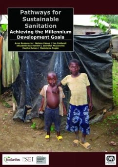 Pathways for Sustainable Sanitation (eBook, PDF) - Rosemarin, Arno; Ekane, Nelson; Caldwell, Ian; Kvarnstrom, Elisabeth; McConville, Jennifer; Ruben, Cecilia; Fogde, Madeleine