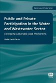 Public and Private Participation in the Water and Wastewater Sector (eBook, PDF) Public and Private Participation in the Water and Wastewater Sector (eBook, PDF)