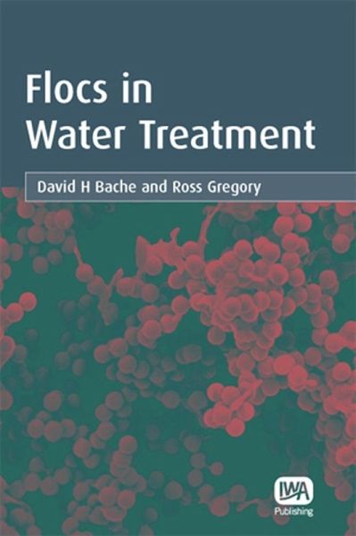 Flocs in Water Treatment (eBook, PDF) Flocs in Water Treatment (eBook, PDF)