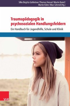 Traumapädagogik in psychosozialen Handlungsfeldern (eBook, PDF) - Hensel, Thomas; Baierl, Martin; Kühn, Martin; Schmid, Marc