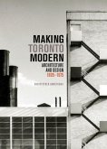 Making Toronto Modern: Architecture and Design, 1895-1975 Volume 13