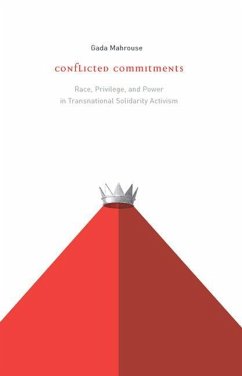 Conflicted Commitments: Race, Privilege, and Power in Solidarity Activism - Mahrouse, Gada