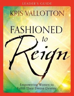 Fashioned to Reign Leader's Guide - Vallotton, Kris