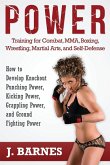 Power Training for Combat, Mma, Boxing, Wrestling, Martial Arts, and Self-Defense Power Training for Combat, Mma, Boxing, Wrestling, Martial Arts, and Self-Defense