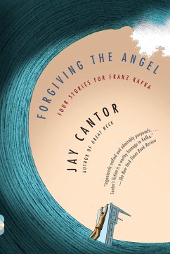Forgiving the Angel - Cantor, Jay