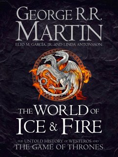 The World of Ice and Fire - Martin, George R. R.;Antonsson, Linda;Garcia, Elio