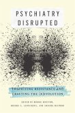 Psychiatry Disrupted: Theorizing Resistance and Crafting the (R)Evolution