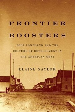 Frontier Boosters: Port Townsend and the Culture of Development in the American West, 1850-1895 - Naylor, Elaine