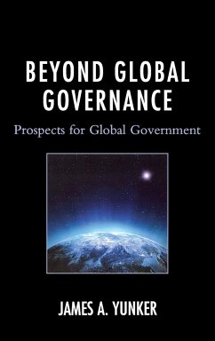 Beyond Global Governance - Yunker, James A.