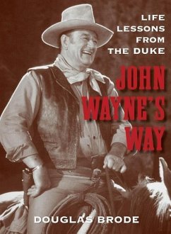 John Wayne's Way: Life Lessons from the Duke - Brode, Douglas