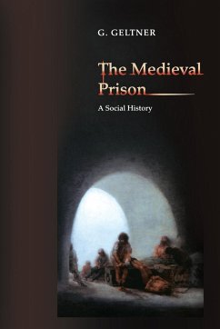 The Medieval Prison - Geltner, G.