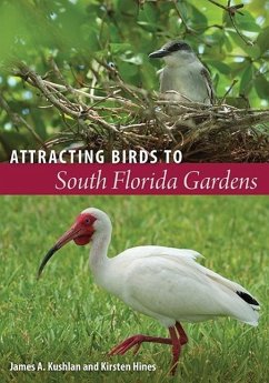 Attracting Birds to South Florida Gardens - Kushlan, James A; Hines, Kirsten N