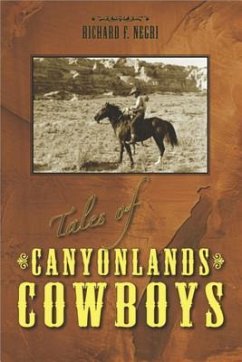 Tales of Canyonlands Cowboys - Negri, Richard