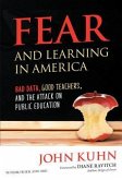 Fear and Learning in America--Bad Data, Good Teachers, and the Attack on Public Education