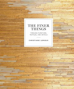 The Finer Things: Timeless Furniture, Textiles, and Details - Lemieux, Christiane