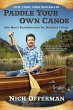 Paddle Your Own Canoe: One Man's... - Bild 1