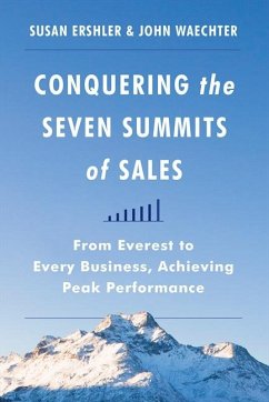 Conquering the Seven Summits of Sales - Ershler, Susan; Waechter, John
