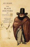 The Black Doctors of Colonial Lima: Science, Race, and Writing in Colonial and Early Republican Peru Volume 41