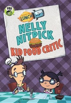 Fizzy's Lunch Lab: Nelly Nitpick, Kid Food Critic - Candlewick Press
