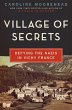 Village of Secrets: Defying the Nazis in Vichy France (The Resistance Quartet, Band 2)
