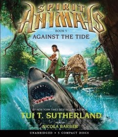 Against the Tide (Spirit Animals, Book 5), 5 - Sutherland, Tui T.