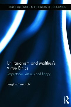 Utilitarianism and Malthus' Virtue Ethics - Cremaschi, Sergio
