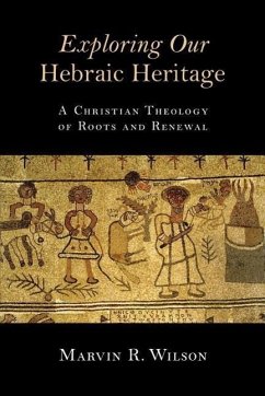 Exploring Our Hebraic Heritage - Wilson, Marvin R