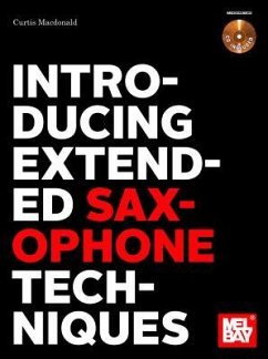 Introducing Extended Saxophone Techniques - Curtis R MacDonald