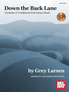 Down the Back Lane: Variation in Traditional Irish Dance Music - Grey E Larsen