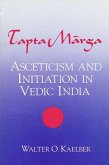 Tapta-Mārga: Asceticism and Initiation in Vedic India
