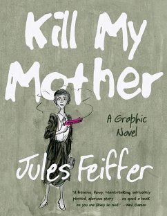 Kill My Mother (Limited Edition): A Graphic Novel - Feiffer, Jules