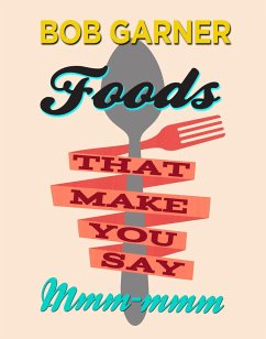 Foods That Make You Say Mmm-mmm - Garner, Bob