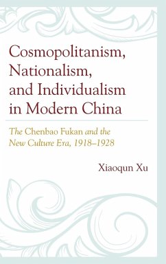 Cosmopolitanism, Nationalism, and Individualism in Modern China - Xu, Xiaoqun