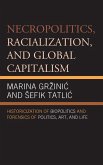 Necropolitics, Racialization, and Global Capitalism Necropolitics, Racialization, and Global Capitalism