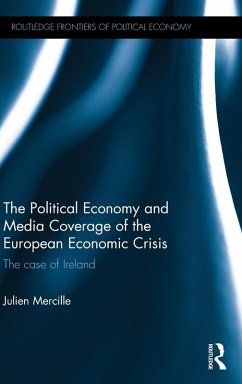 The Political Economy and Media Coverage of the European Economic Crisis - Mercille, Julien