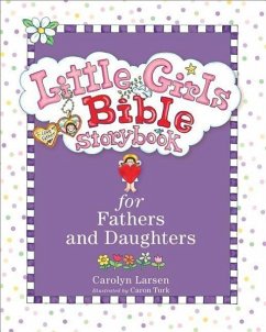 Little Girls Bible Storybook for Fathers and Daughters - Larsen, Carolyn