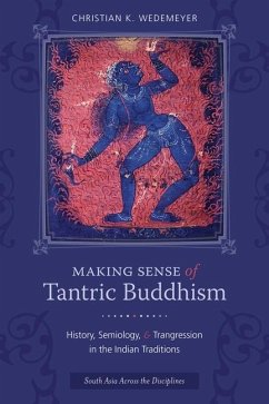 Making Sense of Tantric Buddhism - Wedemeyer, Christian K