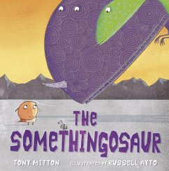 The Somethingosaur - Mitton, Tony