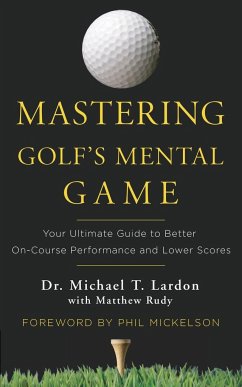 Mastering Golf's Mental Game - Lardon, Michael; Rudy, Matthew
