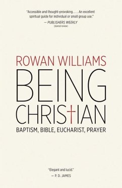 Being Christian: Baptism, Bible, Eucharist, Prayer - Williams, Rowan
