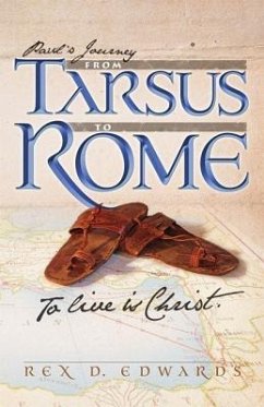 Paul's Journey from Tarsus to Rome: To Live Is Christ - Edwards, Rex D.