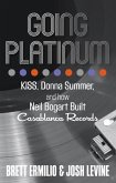 Going Platinum: KISS, Donna Summer, and How Neil Bogart Built Casablanca Records