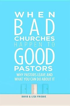 When Bad Churches Happen to Good Pastors - Frisbie, David