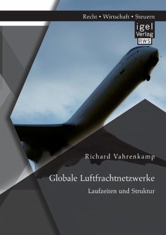 Globale Luftfrachtnetzwerke ¿ Laufzeiten und Struktur - Vahrenkamp, Richard