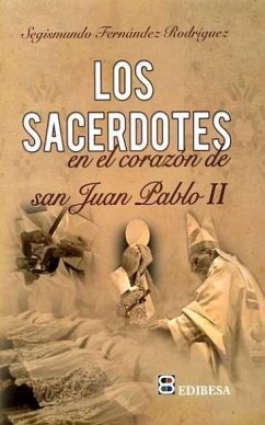 Los sacerdotes en el corazón de San Juan Pablo II - Fernández Rodríguez, Segismundo