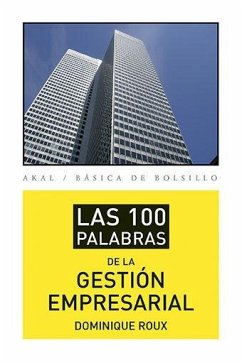 Las 100 palabras de la gestión empresarial - López Martín, Francisco; Roux, Dominique