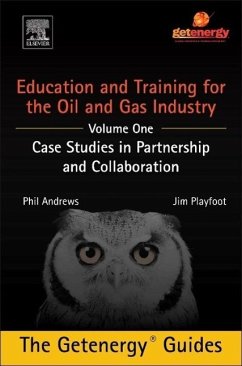 Education and Training for the Oil and Gas Industry: Case Studies in Partnership and Collaboration - Andrews, Phil;Playfoot, Jim